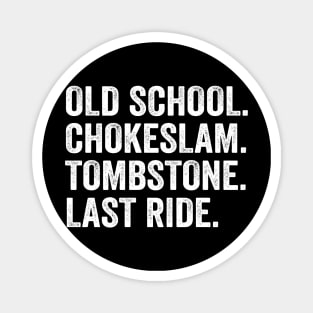 old school chokeslam tombstone last ride Magnet